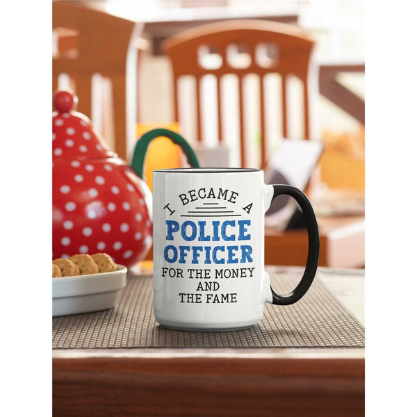 Funny Police Officer Gifts, Sarcastic Cop Mug, I Became a Police Officer for the Money and the Fame, Gift for Policeman,.jpg