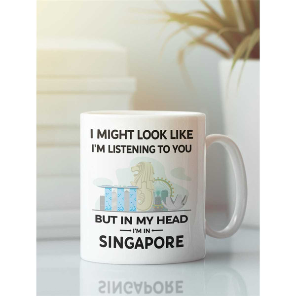 Funny Singapore Gift, Singapore Mug, in My Head I'm in Singapore, I'd Rather Be in Singapore, Singapore Lover Cup, Sinap.jpg