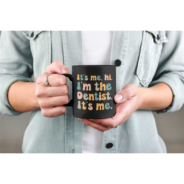 Dentist Mug, It's Me, Hi I'm the Dentist It's Me, Funny Dentist Gifts, Cute Dental Coffee Cup, Funny Dentist Present Gif.jpg