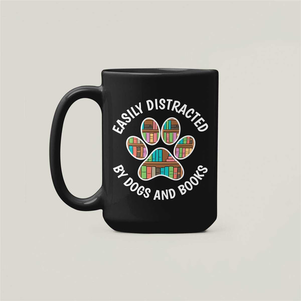 Dogs and Books Mug, Book Dog Lover Gifts, Easily Distracted by Dogs and Books, Dog Book Lover Coffee Cup, Books and Dogs.jpg