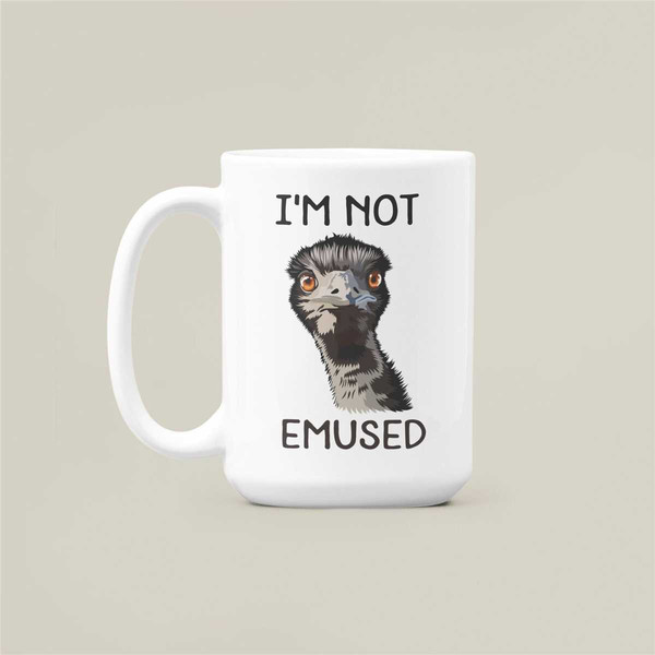 Emu Mug, Emu Gifts, I'm Not Emused, Funny Emu Lover Coffee Cup, Animal Puns, Not Emused Emu Mug, Cute Emu, Animal Humor.jpg