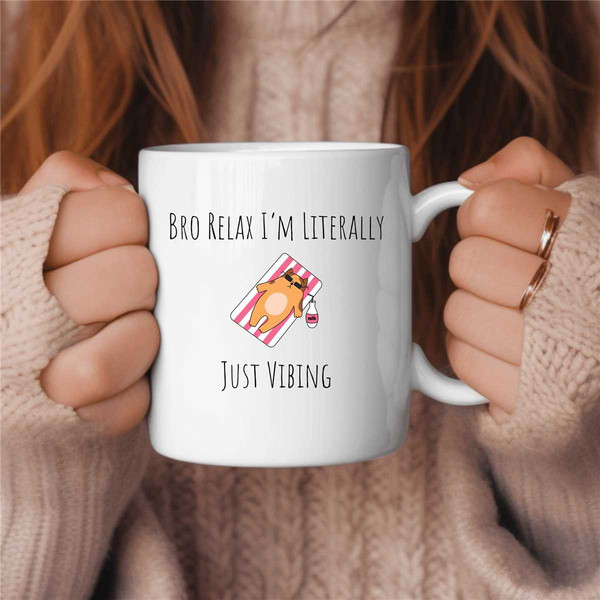 Bro Relax I'm Literally Just Vibing Cat Coffee Mug, Just Vibing Coffee Mug, Chillin Coffee Mug, Funny Coffee Mug, Funny.jpg