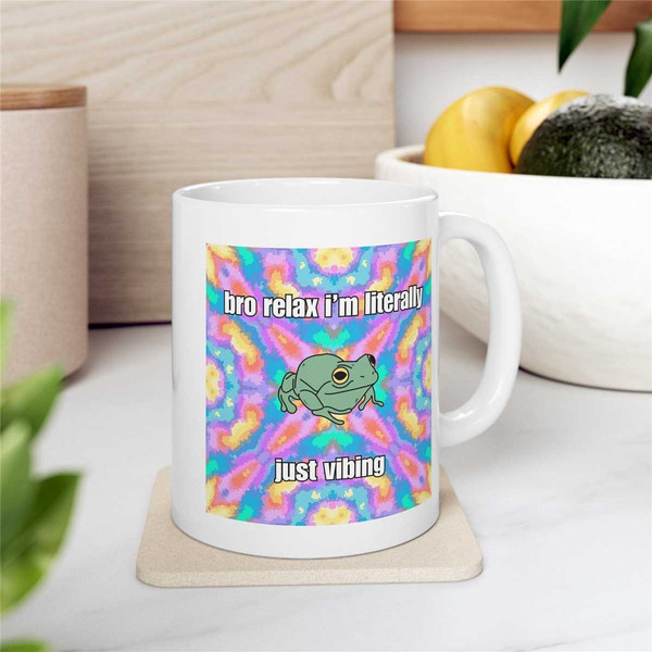 Bro Relax I'm Literally Just Vibing Frog Coffee Mug, Just Vibin Coffee Mug, Chillin Coffee Mug, Funny Coffee Mug, Funny.jpg