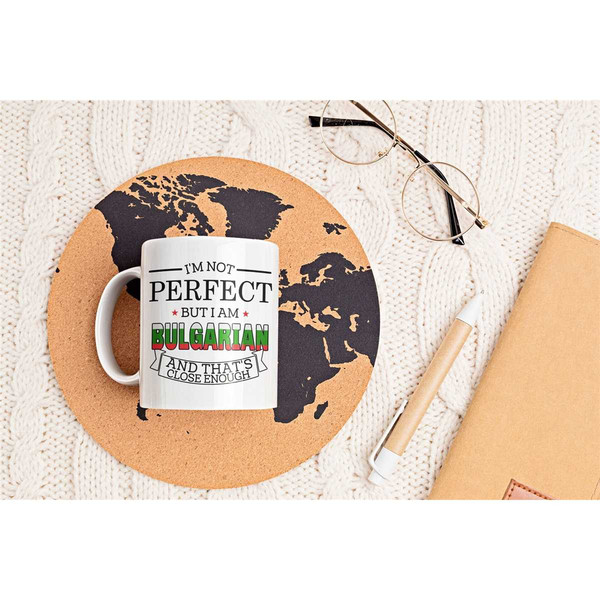 Bulgarian Mug, Bulgarian Gift, I'm Not Perfect but I Am Bulgarian and That's Close Enough, Bulgaria Flag, Bulgaria Frien.jpg