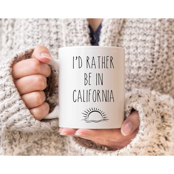 California Mug, I'd Rather Be In California Mug, California Gifts, Long Distance Mug, San Francisco Mug, California Stat.jpg