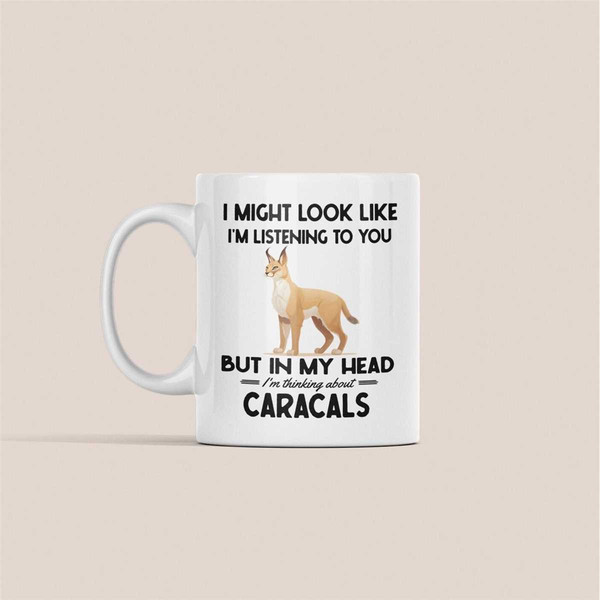 Caracal Gifts, Caracal Cat Mug, I might look like I'm listening to you but in my head I'm thinking about Caracals, Funny.jpg