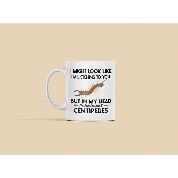 Centipede Mug, Centipede Gifts, Funny Centipede Coffee Cup, I Might Look Like I'm Listening to you but in my Head I'm Th.jpg