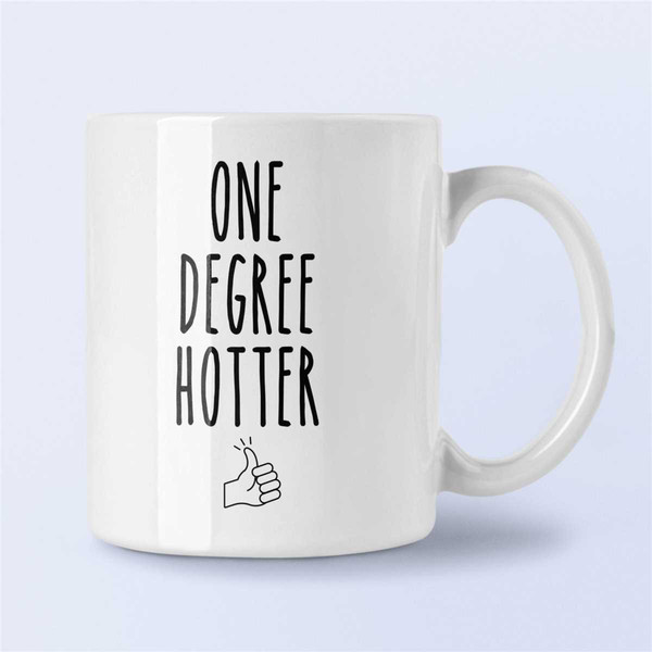 College Graduation Gift Graduation Mug One Degree Hotter Mug Graduation Gift Idea Class of 2019 Mug Coffee Cup Gift Idea.jpg