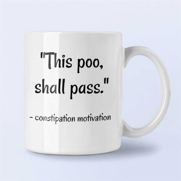 Constipation Mug, Poop Coffee Mug, Poop Joke Gift, This Poo Shall Pass, Constipated Joke, This Poo Shall Pass.jpg