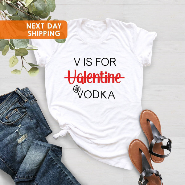 V Is For Vodka Shirt, Funny Valentine Shirt, Vodka Lover Shirt, Gift For Her, Funny Valentine's Day Shirt, Valentines Day Gift.jpg