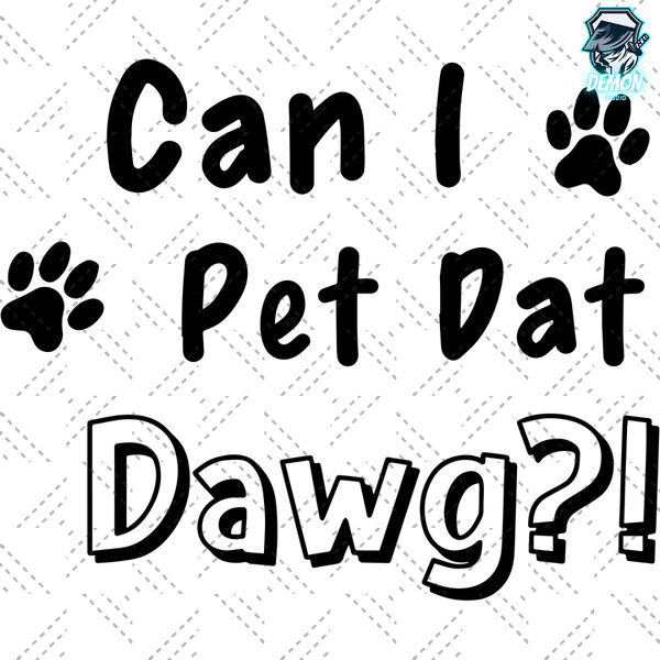 Can I Pet Dat Dawg, Trending Svg, Can I Pet That Dog Sv.png