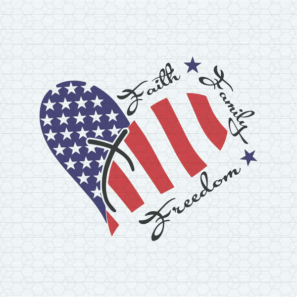 Faith Family Freedom SVG Family Heart 4th Of July SVG American Independence Day SVG.jpg