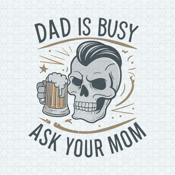 ChampionSVG-Dad-Is-Busy-Ask-Your-Mom-Happy-Fathers-Day-SVG.jpg