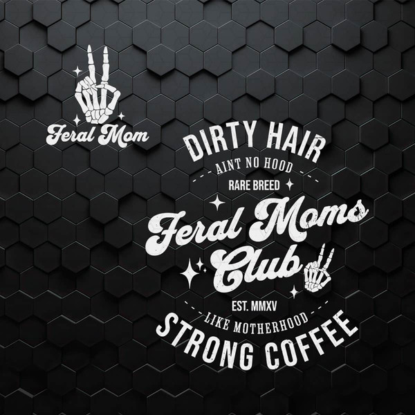 WikiSVG-2803241054-feral-moms-club-dirty-hair-strong-coffee-svg-2803241054png.jpeg