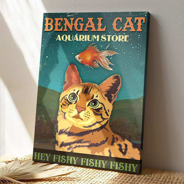 Bengal Aquarium Store - Hey Fishy Fishy Fishy - Cat Pictures - Cat Canvas Poster - Cat Wall Art - Gifts For Cat Lovers - Furlidays.jpg