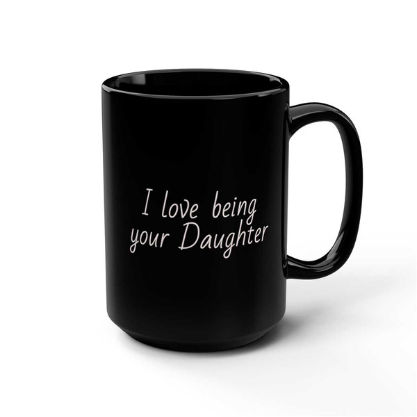 I love being your Daughter Coffee MugMugsGiftFamilyDaughter.jpg