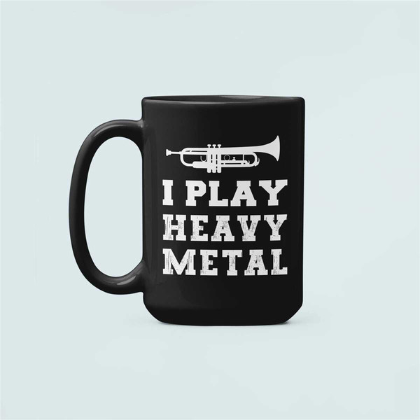 I Play Heavy Metal Trumpet Mug, Trumpet Gifts, Trumpeter Present, Trumpet Player Coffee Cup, Marching Band, Music Teache.jpg