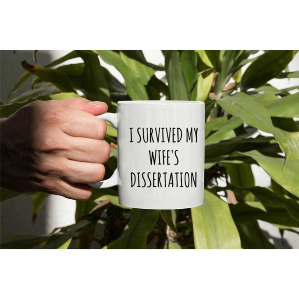 I Survived My Wife's Dissertation Mug, Dissertation Coffee Mug, Dissertation Gift, PHD Mug, Graduation Mug, Phd Graduati.jpg