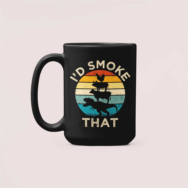 I'd Smoke That, Funny Meat Smoking Gifts, Smoked Meat Mug, Meat Smoker Dad Coffee Cup, Grill Daddy, Smoker Mug, BBQ Papa.jpg