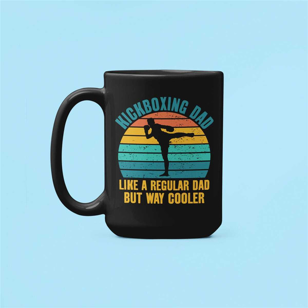 Kickboxing Dad Mug, Kickboxing Gifts, Like a Regular Dad but way Cooler, Kick Boxing Mug, Funny Coffee Cup, Father's Day.jpg