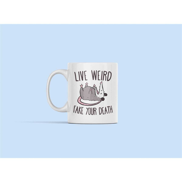 Live Weird Fake Your Death Opossum Mug, Funny Possum Gifts, Rodent Coffee Cup, Possum Lover Gifts, Awesome Possum, Possu.jpg