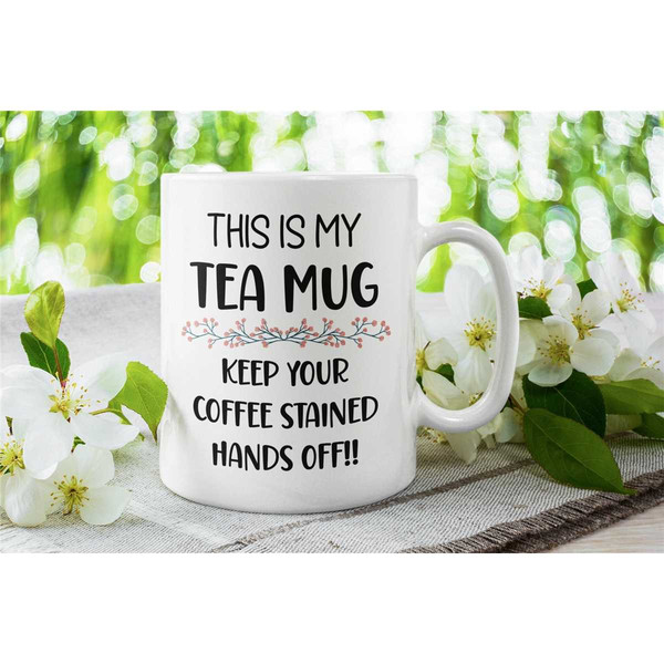 Tea Only Mug, Tea Only Cup, Funny Gift for Tea Lover, This Mug is For Tea,  Mom Tea Mug, Funny Coffee Mug for Mom, Gift.jpg