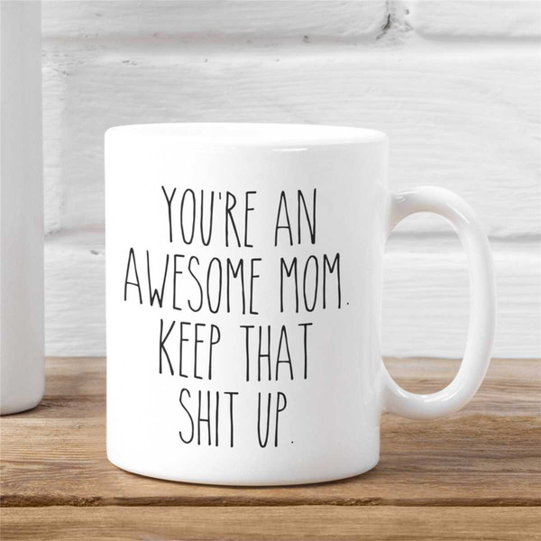 MOM coffee mug - You're an Awesome Mom, Keep That Shit Up, Mom Gift, Christmas Gift, Funny Coffee Cup, Personalized Coff.jpg