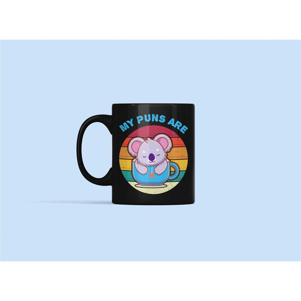 My Puns Are Koala Tea, Koala Tea Pun Mug, Koala Tea Gift, Koala Puns Mug, Quality Puns Present, Koala Tea Cup, Cute Koal.jpg