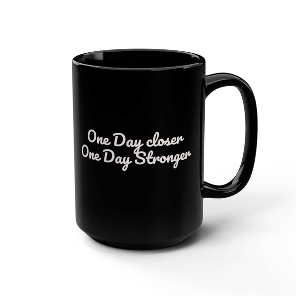 One Day Closer One Day Stonger Coffee MugGiftPresentStronger 1.jpg