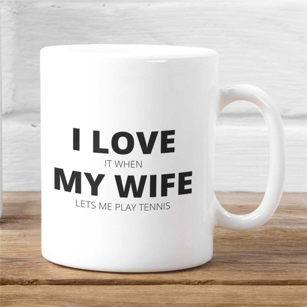 Tennis Gifts for Men, Tennis Mug, Funny Tennis Mugs, Unique Husband Gift, Present for Men, I Love My Wife Mug.jpg