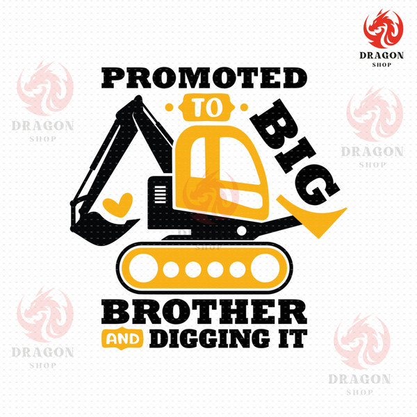 Promoted To Big Brother And Digging It Svg, Png, Eps, Pdf Files, Big Brother Svg, Promoted To Brother, Big Brother Svg, Excavator Svg.jpg