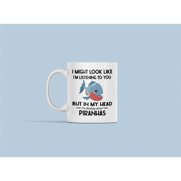 Piranha Mug, Piranha Gifts, Funny Piranha Lover Coffee Cup, I Might Look Like I'm Listening to You in My Head I'm Thinki.jpg
