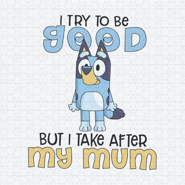 ChampionSVG-2603241021-i-try-to-be-good-but-i-take-after-my-mom-svg-2603241021png.jpeg
