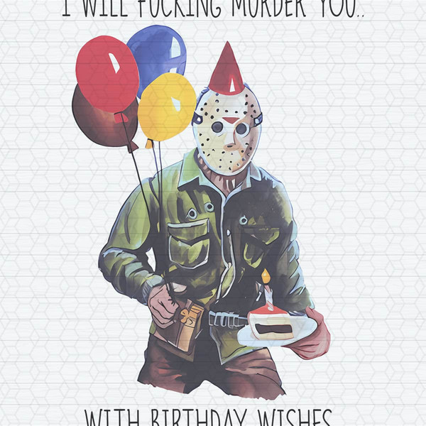 ChampionSVG-1104241036-jason-i-will-fucking-murder-you-with-birthday-wishes-png-1104241036png.jpeg