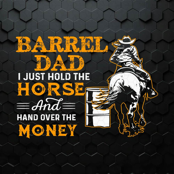 Barrel Dad I Just Hold The Horse SVG.jpeg