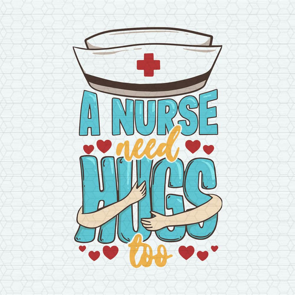 ChampionSVG-Retro-A-Nurse-Need-Hugs-Too-SVG.jpeg