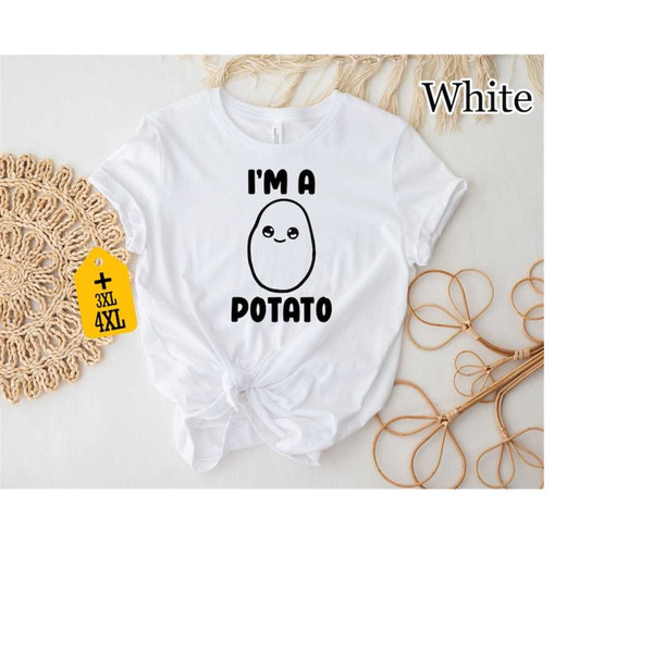 I'm a Potato Shirt, Funny Potato Shirt, Potato Shirt, Potato Lover Shirt, Cute Potato Shirt, Gift For Potato Lover, Funn.jpg