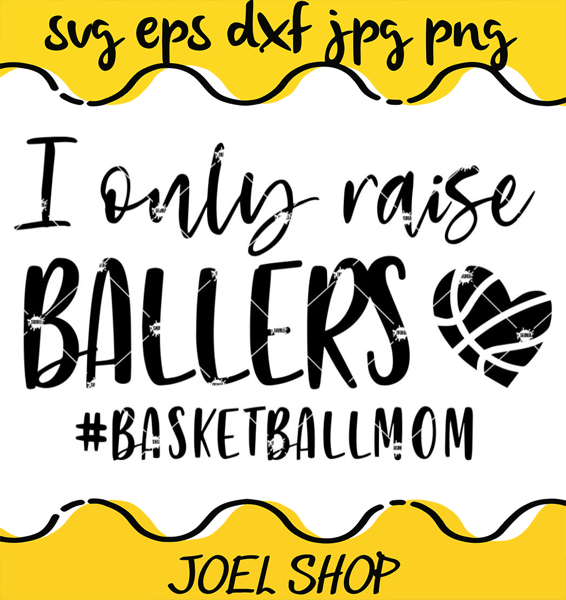 I Only Raise Ballers Basketball Mom SVG, Basketball Mom SVG, Ballers S.jpg