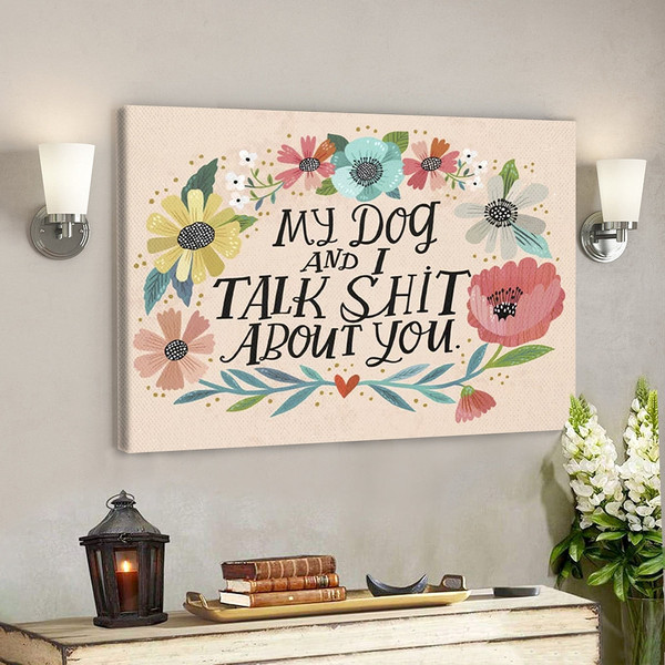 Dog Landscape Canvas - My Dog And I Talk Shit About You - Canvas Print - Dog Canvas Print - Dog Wall Art Canvas - Furlidays.jpg
