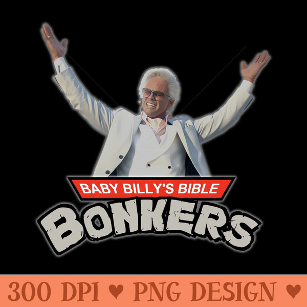 Baby Billy Bible Bonkers - Modern PNG designs - Stunning Sublimation Graphics