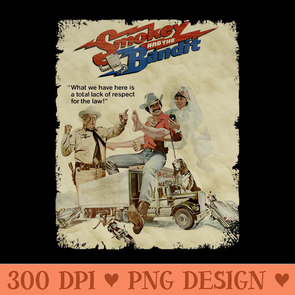 Smokey and The Bandit Best Seller - PNG Sublimation - Boost Your Success with this Inspirational PNG Download