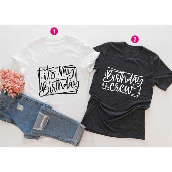 It's My Birthday Shirt, Birthday Crew Shirts, Birthday Gift Shirt, Birthday Party Tee, Birthday T-shirt, Birthday T shir.jpg