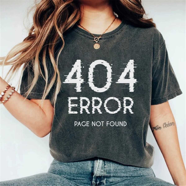 Error 404 Page Not Found Shirt, Funny Shirt, Men Adult Shirts, Sarcastic Shirt, Family Tee, Gamer Shirt, Shirt For Progr.jpg