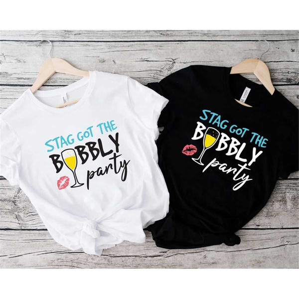 Stag Got The Bubbly Party Shirt, Bachelorette Party Shirt,  Bubbly Party Shirt, Wine Bachelorette Party Shirts, Funny Wi.jpg