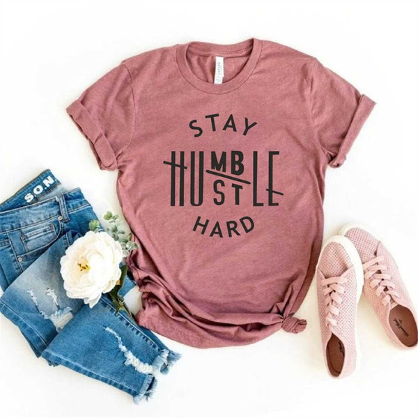 Stay humble hustle hard shirt,boss t-shirt,Cute Hustler Shirt, Womens Shirt, Inspirational Shirt, Workout Shirt, Girl Bo.jpg