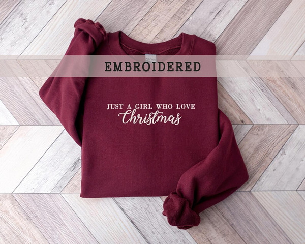 Embroidered Just A Girl Who Love Christmas, Merry Christmas Crewneck, Christmas Gift, , Cozy Winter Vibes, Cute Winter Sweater, Gift For Her.jpg