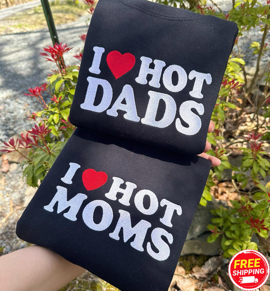 I Love Hot Dads Embroidered Sweatshirt, I Heart Hot Dads Embroidered Sweater, Novelty Shirt, Father's Day Shirt, Best Gifts Father's Day.jpg