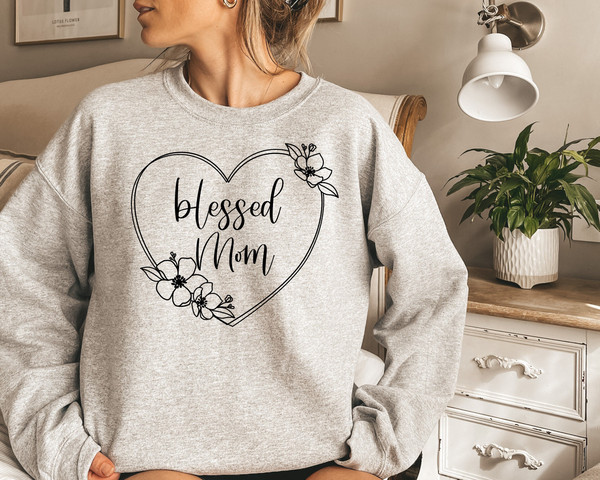 Blessed Mom Sweatshirt, Mother's Day Sweatshirt, Flowers and Heart Frame Sweatshirt, Mom Life Sweatshirt, New Mom Gift, Gift For Women.jpg