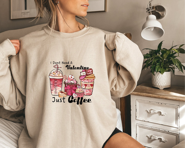 Womens Valentines Day Sweatshirt  Valentine Coffee Sweatshirt  Womens Valentines Day Sweater, Valentines Day Gift, I Dont Need A Valentine 1.jpg