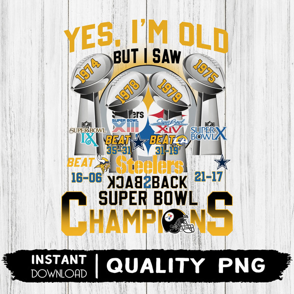 Yes I'm Old But I Saw Png, Super Bowl Champions Png, Steelers Legends Png, Pittsburgh Png, Sublimation Design, Football Season, Football Png.jpg